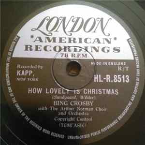 Bing Crosby With The Arthur Norman Choir And Orchestra - How Lovely Is Christmas / My Own Individual Star Mp3