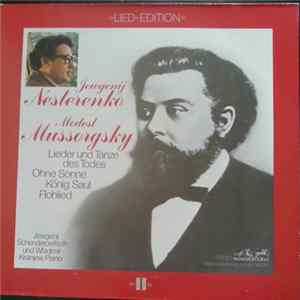 Jewgenij Nesterenko - Mussorgsky - Lieder Und Tänze Des Todes - Ohne Sonne - König Saul - Flohlied Mp3