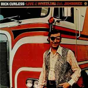 Dick Curless - Live At The Wheeling Truck Driver's Jamboree Mp3