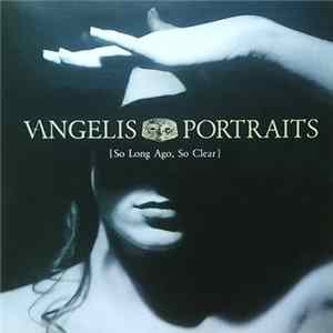 Vangelis - Portraits (So Long Ago, So Clear) Mp3