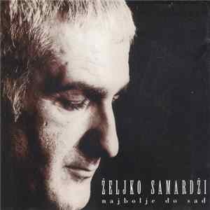 Željko Samardžić - Najbolje Do Sada Mp3