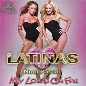 Latinas Feat. Noel Pastor - My Love Is On Fire Mp3