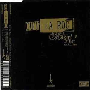 Cut La Roc - Makin' It Hot Mp3