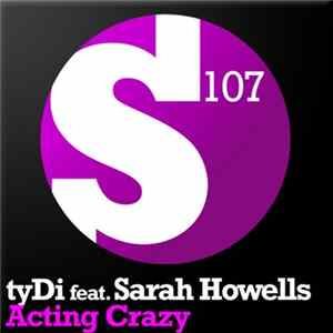 tyDi Feat. Sarah Howells - Acting Crazy Mp3