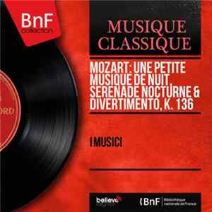 I Musici - Mozart: Une Petite Musique De Nuit, Serenade Nocturne & Divertimento, K. 136 Mp3