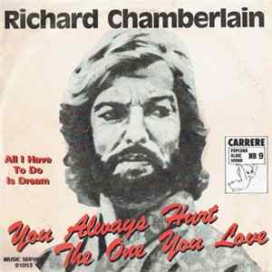 Richard Chamberlain - You Always Hurt The One You Love Mp3