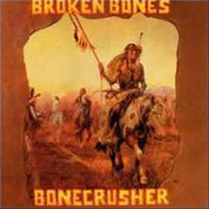 Broken Bones - Bonecrusher Mp3