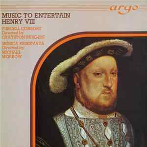 Musica Reservata, Michael Morrow / Purcell Consort, Grayston Burgess - To Entertain A King (Music For Henry VIII) Mp3