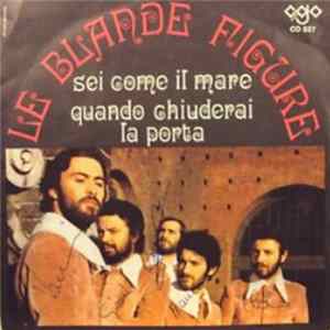 Le Blande Figure - Sei Come Il Mare Mp3