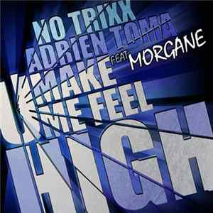 No Trixx & Adrien Toma Feat. Morgane - U Make Me Feel High (Remixes) Mp3