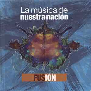 Various - La Música De Nuestra Nación: Fusión Mp3