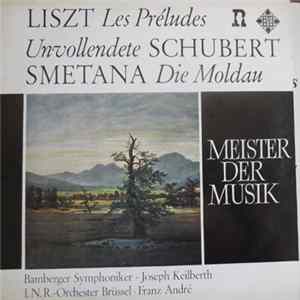 Schubert, Smetana, Liszt - Die Unvollendete, Die Moldau, Les Preludes Mp3