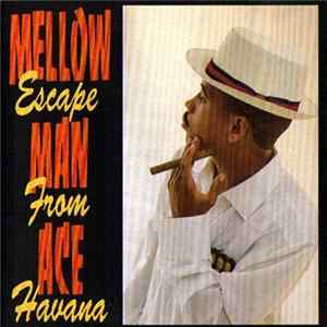 Mellow Man Ace - Escape From Havana Mp3