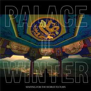 Palace Winter - Waiting For The World To Turn Mp3