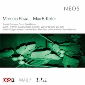 Max E. Keller / Marcela Pavia - Tonhalle Orchester Zurich, David Zinman, Duo46, Trio Flair, Quadriga Fagott Ensemble - Untitled Mp3