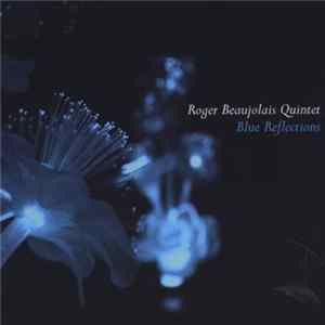 Roger Beaujolais Quintet - Blue Reflections Mp3