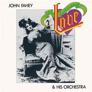 John Fahey & His Orchestra - Old Fashioned Love Mp3