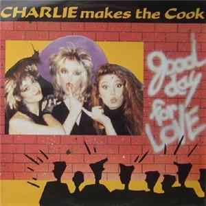 Charlie Makes The Cook - Good Day For Love Mp3