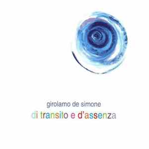Girolamo De Simone - Di Transito E D’Assenza Mp3