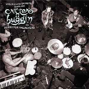 Critters Buggin - Live In 95 At The OK Hotel, Seattle 1995: AKA Sorry For The Reverb Mp3