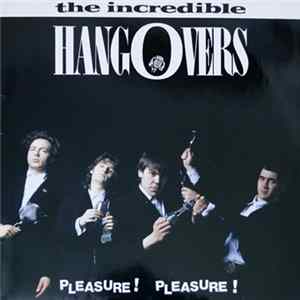The Incredible Hangovers - Pleasure! Pleasure! Mp3