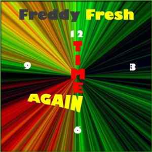 Freddy Fresh - Time Again Mp3