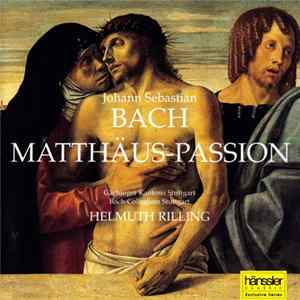 Johann Sebastian Bach, Gächinger Kantorei Stuttgart, Bach-Collegium Stuttgart, Helmuth Rilling - Matthäus-Passion Mp3