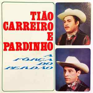 Tião Carreiro E Pardinho - A Força Do Perdão Mp3