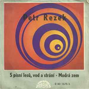 Petr Rezek - S Písní Lesů, Vod A Strání • Modrá Zem Mp3