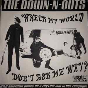 The Down-N-Outs - Wreck My World/Don't Ask Me Why Mp3