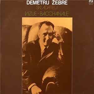 Demetrij Žebre - Vizije ~ Bacchanale Mp3