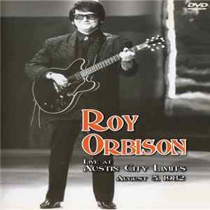 Roy Orbison - Live At Austin City Limits August 5, 1982 Mp3