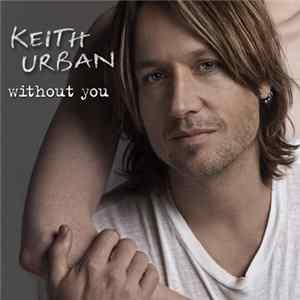 Keith Urban - Without You Mp3