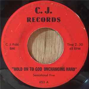 The Sensational Five - Hold On To God Unchanging Hand / Lord You've Been So Good To Me Mp3