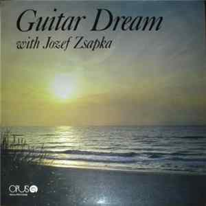 Jozef Zsapka - Guitar Dream With Jozef Zsapka Mp3