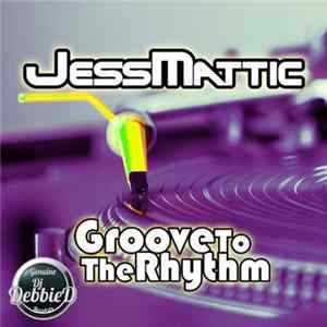 JessMattic - Groove To The Rhythm Mp3