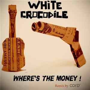 White Crocodile, Cord' - Where's The Money (Cord' Remix) Mp3