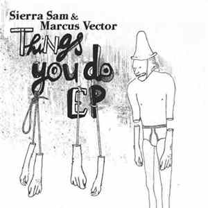 Sierra Sam & Marcus Vector - Things You Do E.P Mp3