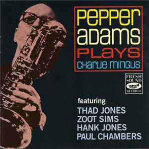 Pepper Adams - Plays Charlie Mingus Mp3