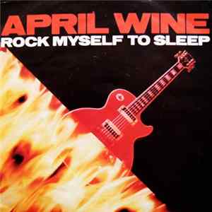 April Wine - Rock Myself To Sleep Mp3