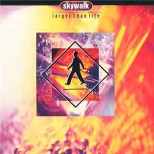 Skywalk - Larger Than Life Mp3