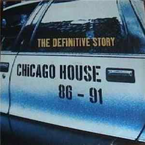 Various - Chicago House 86 - 91: The Definitive Story Mp3