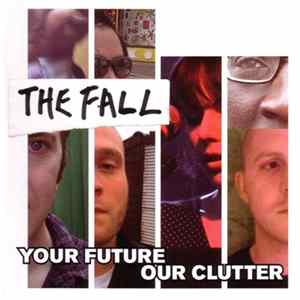 The Fall - Your Future Our Clutter Mp3