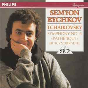 Tchaikovsky - Semyon Bychkov - Symphonie Nr.6 "Pathétique"/ Nutcracker Suite Mp3