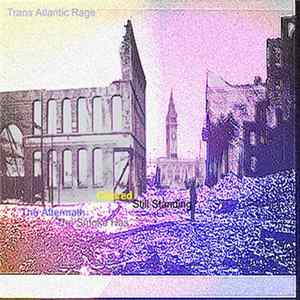 Trans Atlantic Rage - The Aftermath, The Smoke Has Cleared, Still Standing Mp3
