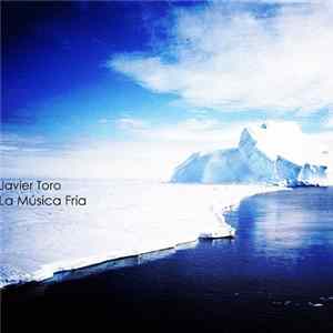 Javier Toro - La Música Fría Mp3