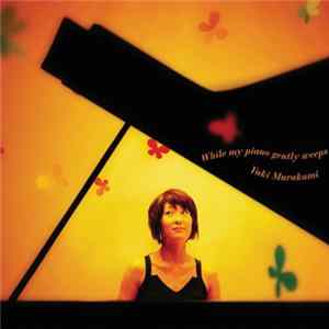 Yuki Murakami - While My Piano Gently Weeps Mp3