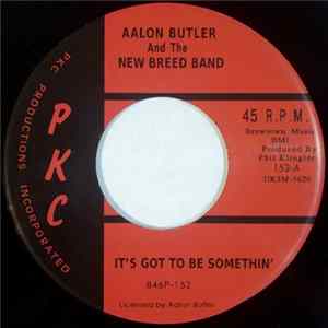 Aalon Butler And The New Breed Band - It's Got To Be Something Mp3