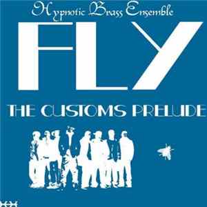Hypnotic Brass Ensemble - Fly: The Customs Prelude Mp3
