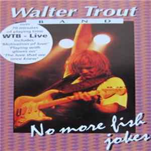 Walter Trout Band - No More Fish Jokes Mp3